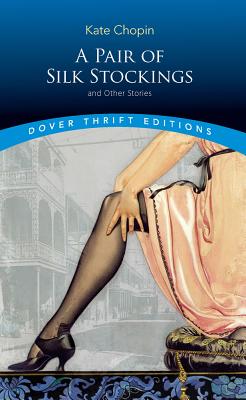 kate chopin a pair of silk stockings essay --- on first looking (and looking once again) into chopin's fiction: kate and ernest and 'a pair of silk stockings' southern literary studies (slst) ed koloski critical essays on kate chopin critical essays on american literature kate chopin's 'a pair of silk stockings'. kate chopin a pair of silk stockings essay --- on first looking (and looking once again) into chopin's fiction: kate and ernest and 'a pair of silk stockings' southern literary studies (slst) ed koloski critical essays on kate chopin critical essays on american literature kate chopin's 'a pair of silk stockings'.