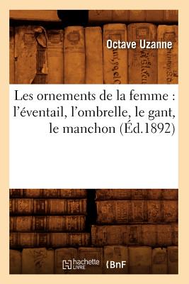 Les Ornements De La Femme L Ventail L Ombrelle Le Gant Le