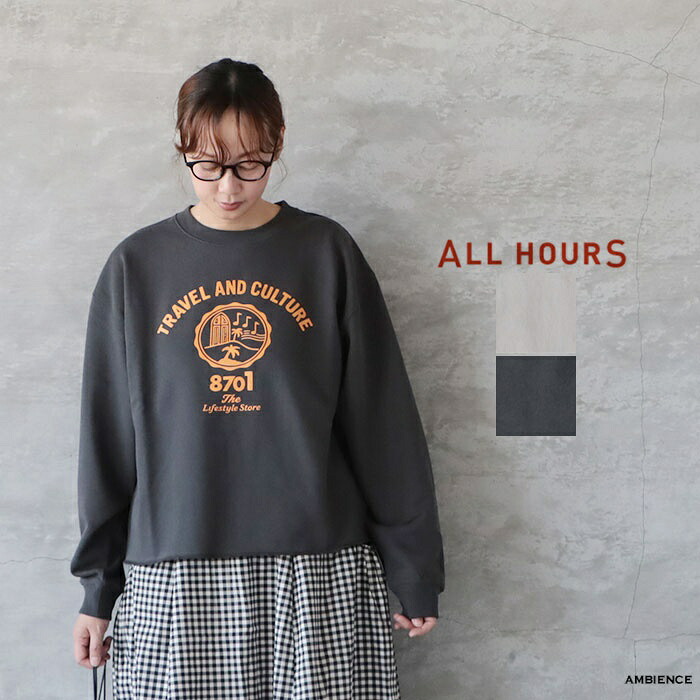 【最大3000円OFFクーポン配布中】 ALL HOURS オールアワーズ 8.8OZ スウェット”TRAVEL&CULTURE\