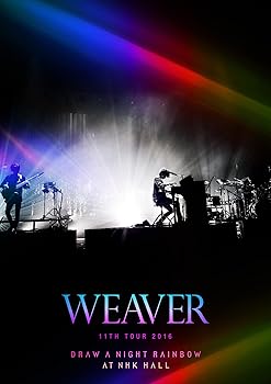 【中古】(良い）WEAVER 11th TOUR 2016 「Draw a Night Rainbow」 at NHK HALL [DVD]
