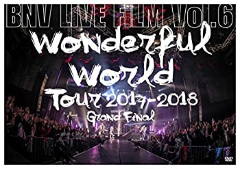 【中古】BNV LIVE FILM Vol.6 ~Wonderful World Tour 2017-2018 Grand Final~ [DVD]｜ドリエム店