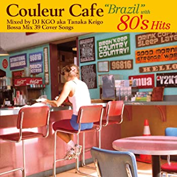 【中古】(非常に良い)Couleur Cafe“Brazil”with 80’s Hits Mixed by DJ KGO aka Tanaka Keigo Bossa Mix39 Cover Songs [CD]