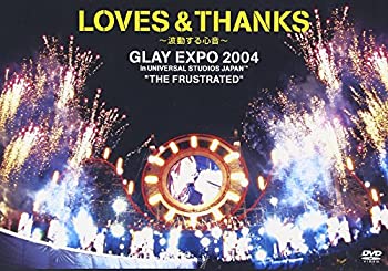 【中古】(未使用･未開封品)LOVES & THANKS~波動する心音~ GLAY EXPO 2004 in UNIVERSAL STUDIO JAPAN TM “THE FRUSTRATED” [DVD]