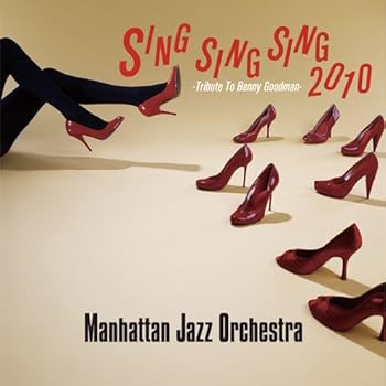 【中古】シング・シング・シング2010-ベニー・グッドマン・トリビュート- - マンハッタン・ジャズ・オーケストラ [CD] マンハッタン・ジャズ・オーケスト