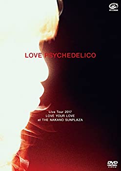【中古】【非常に良い】LOVE PSYCHEDELICO Live Tour 2017 LOVE YOUR LOVE at THE NAKANO SUNPLAZA【通常盤】(DVD)