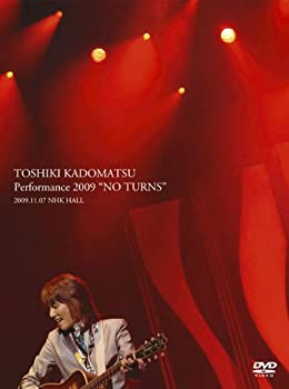 【中古】TOSHIKI KADOMATSU Performance 2009 NO TURNS 2009.11.07 NHK HALL(完全生産限定盤) [DV｜ドリエム店