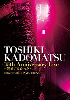 【中古】「TOSHIKI KADOMATSU 35th Anniversary Live ~逢えて良かった~」2016.7.2 YOKOHAMA ARENA [