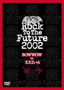【中古】Rock To The Future 2002 BOW WOW VS X.Y.Z.&rarr;A [DVD]｜ドリエム店