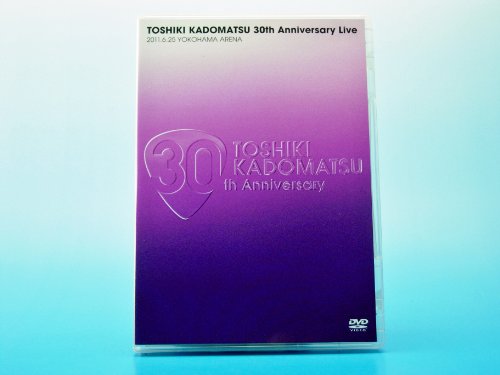 【中古】TOSHIKI KADOMATSU 30th Anniversary Live 2011.6.25 YOKOHAMA ARENA [DVD]