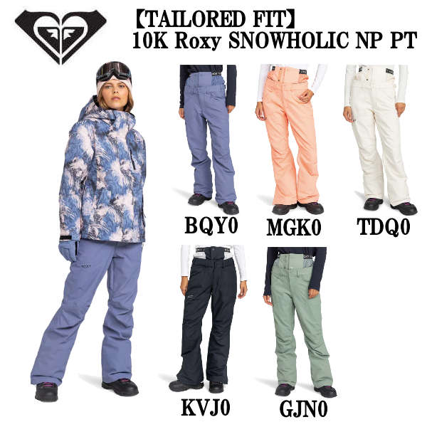 【ROXY】ロキシー 2024秋冬 TAILORED FIT 10K SNOWHOLIC NP PT レディース スノーパンツ スノーウェア ボトムス スノーボード スノボ スキー 防寒 M/L 5カラー【正規品】