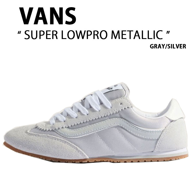VANS バンズ スニーカー SUPER LOWPRO METALLIC GRAY SILVER VN000D83EZO 百貨店 置き目労働者階級 メタリック 薄墨色 しろがね色 成人男性用 亭主もち用