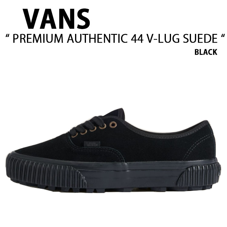 VANS バンズ スニーカー PREMIUM AUTHENTIC 44 V-LUG SUEDE BLACK VN000DBABLK プレミアム オーセンティック 44 V-LUG スエード ブラック 男性用 女性用|a-dot