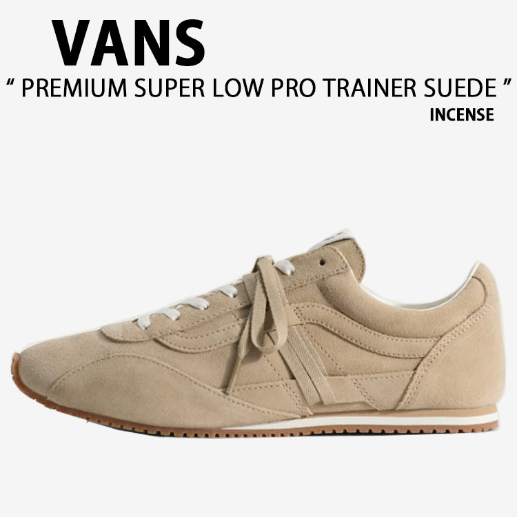 VANS バンズ スニーカー PREMIUM SUPER LOW PRO TRAINER SUEDE INCENSE VN000Z064MG 割り増し金 百貨店 置き目労働者階級 調教師 スエードクロス はたご屋感覚 成人男性用 亭主もち用