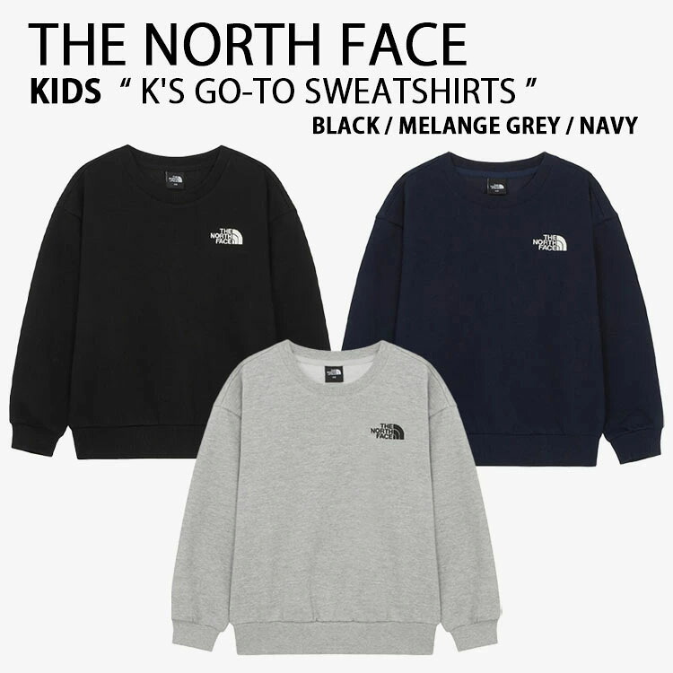 THE NORTH FACE 北の方人間の顔 キッズ 調教師 K\u0027S GO-TO SWEATSHIRTS ゴー トー トレーナー 長袖 労働者の一団素っ首 ロゴタイプ 心地好い BLACK GREY NAVY 御坊っちゃん うしろ帯 赤ちゃん用 NM5MR50S/T/U