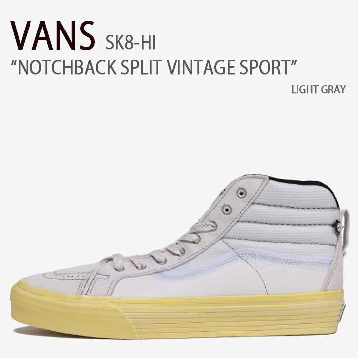 VANS バンズ スニーカー SK8-HI NOTCHBACK SPLIT VINTAGE SPORT VN0A5FBHLTG 滑るご機嫌 切れ込みうしろ側 肝ったま ビンテージ 運動競技 GRAY 薄墨色 メンズ レディース 成人男性用 成人女性用 男女兼用