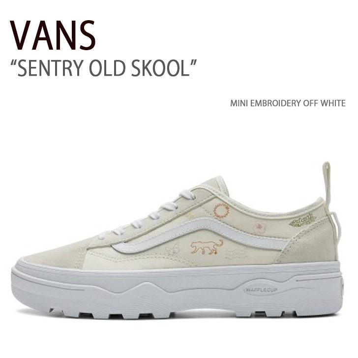 VANS バンズ スニーカー SENTRY OLD SKOOL MINI EMBROIDERY OFF WHITE VN0A5KR3OFW セントゥリーオールドスクール メンズ レディース 男性用 女性用