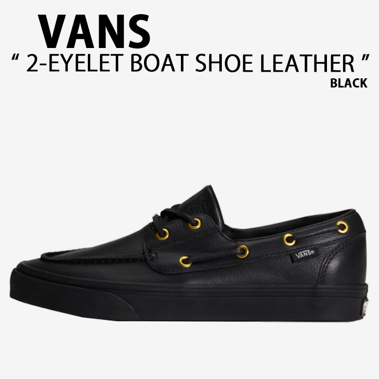 VANS バンズ スニーカー 2-EYELET BOAT SHOE LEATHER BLACK VN000Z11CJK ツーアイレット 猪牙シュー なめし革 黒いこと 成人男性用 お上さん用
