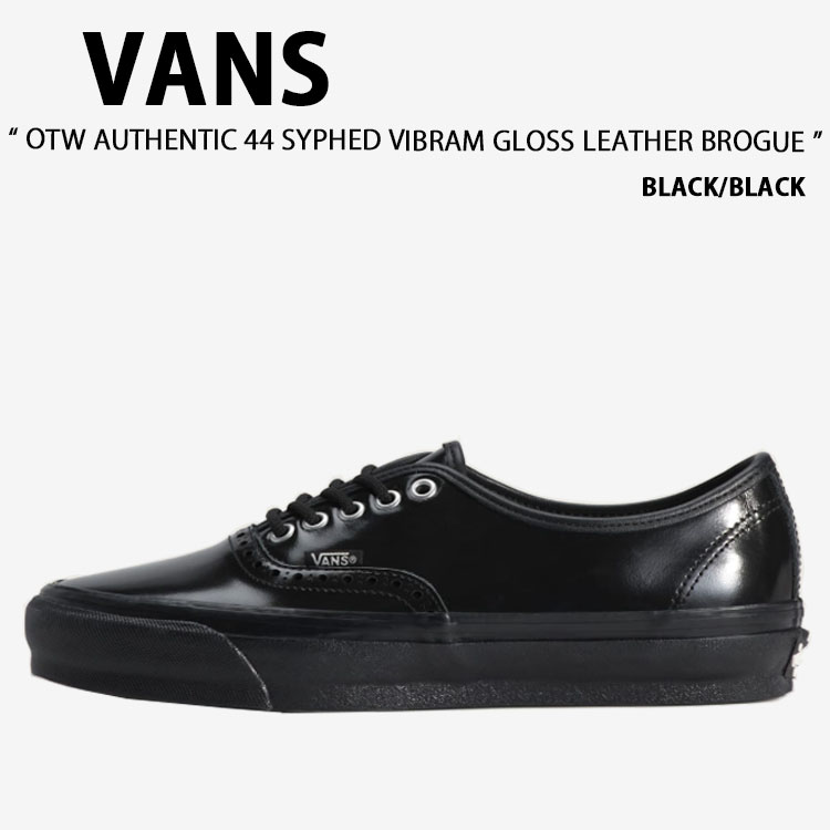 VANS バンズ シューズ OTW AUTHENTIC 44 SYPHED VIBRAM GLOSS LEATHER BROGUE BLACK BLACK VN000V33BKA OTW オーセンティック 44 サイフド ビブラム グロス なめし革 ブローグ 黒いこと 黒いこと 成人男性用
