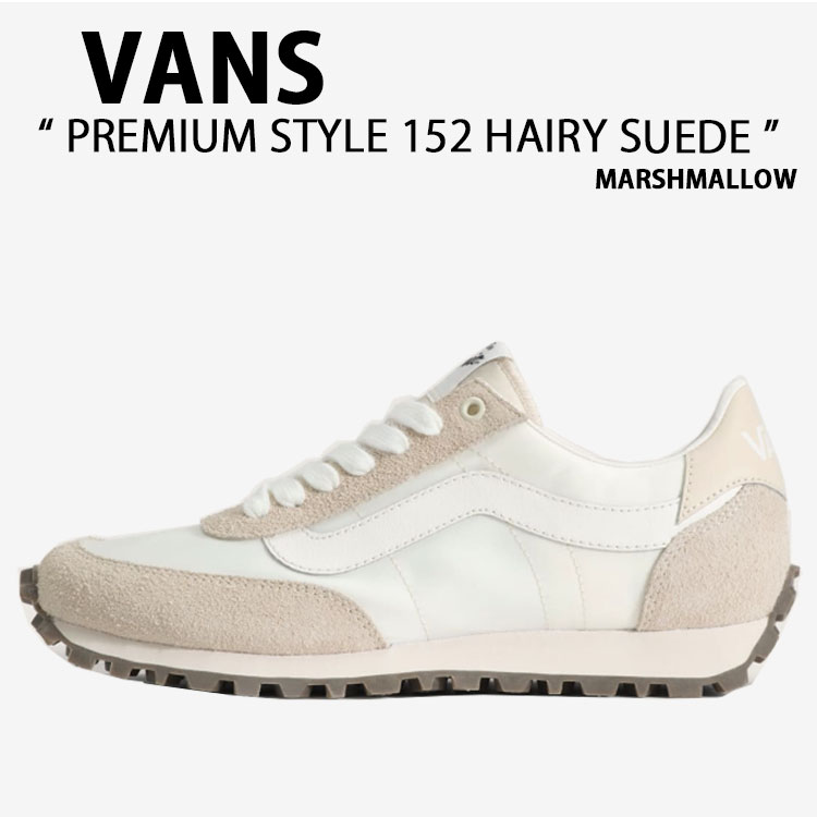 VANS バンズ スニーカー PREMIUM STYLE 152 HAIRY SUEDE MARSHMALLOW VN0010VECCZ 割り増し金 表現スタイル 152 ヘアリー スウェード マシマロ 成人男性用 お上さん用
