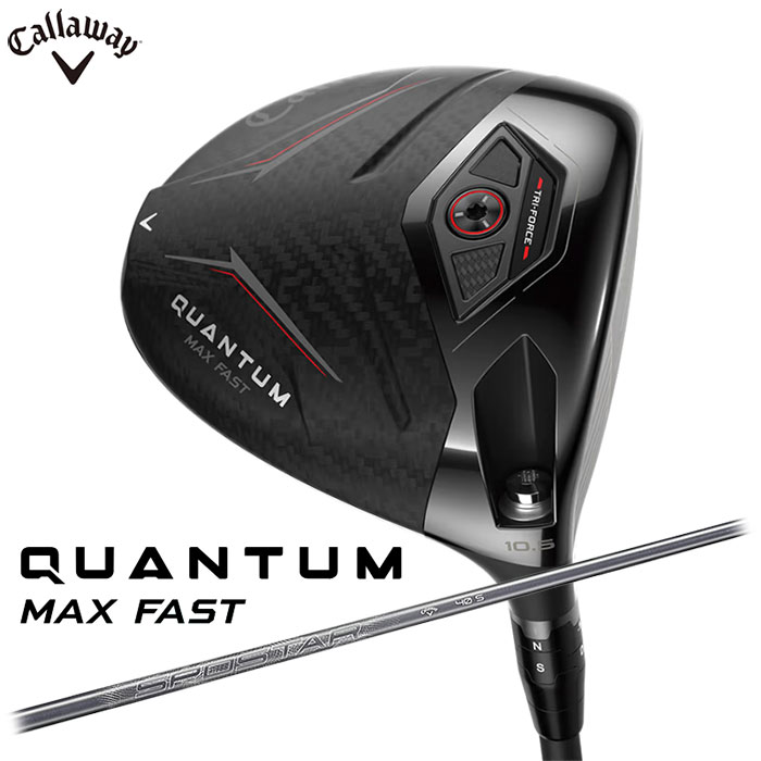 Callaway QUANTUM MAX FAST ドライバー 日本仕様 SPDSTAR 40 シャフト キャロウェイ クアンタム マックスファスト|アドバンススポーツ