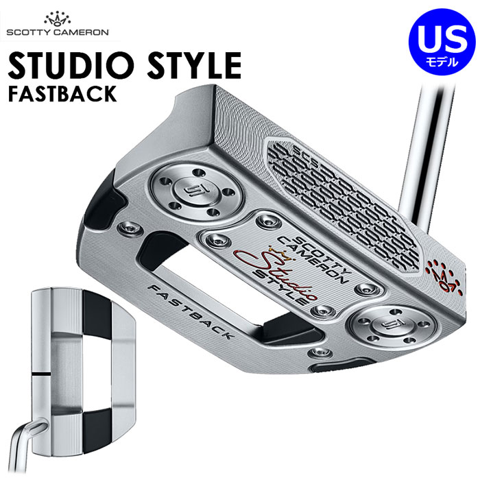Scotty Cameron（Titleist）Studio STYLE パター （2025）FASTBACK US遣りかたスコッティキャメロンタイトリスト 制作室表現スタイル