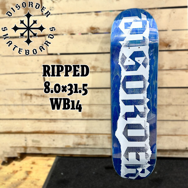 ディスオーダー デッキ DISORDER DECK RIPPED 8.0&times;31.5 WB14 BBSプレス ナイジャ スケボー｜MOVE select