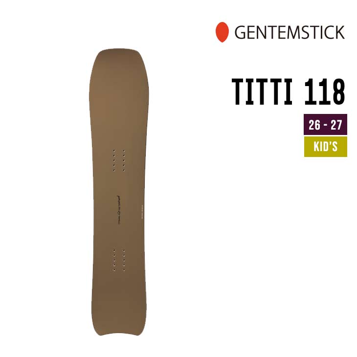 GENTEMSTICK ゲンテンスティック 26-27 TITTI ティッティ 2026-2027 スノーボード 小わっぱ用