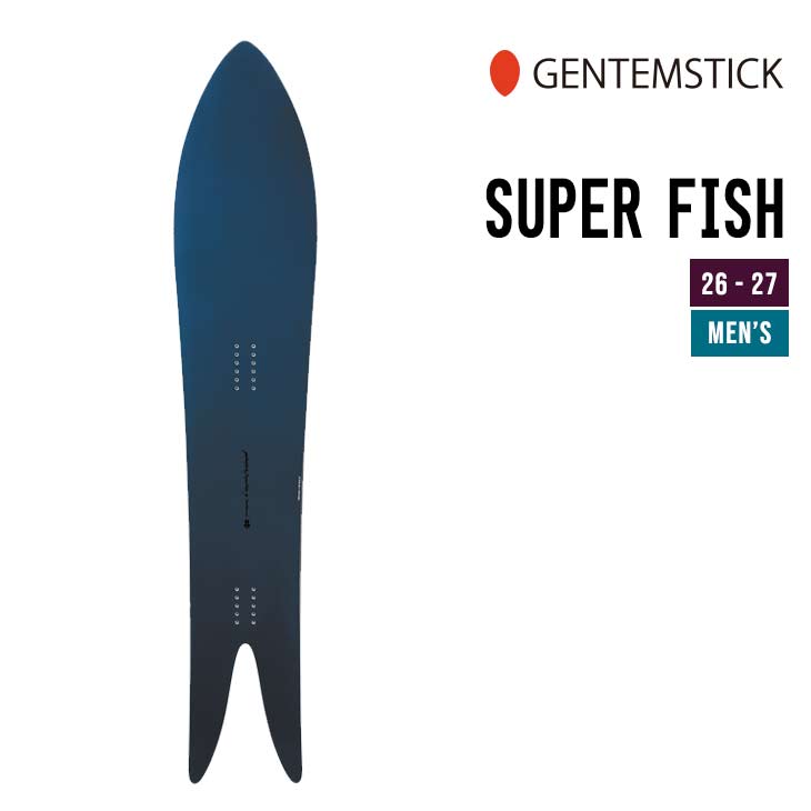 GENTEMSTICK ゲンテンスティック 26-27 SUPER FISH スーパーフィッシュ 2026-2027 スノーボード メンズ｜スノーボードSHOP 【SIDECAR】