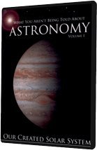 【中古】【未使用・未開封品】What You Aren\'t Being Told About Astronomy Volume 1: Our Created Solar System