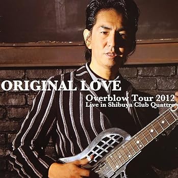 【中古】Overblow Tour 2012 Live in Shibuya Club Quattro - ORIGINAL LOVE
