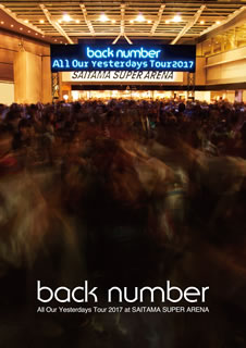 【国内盤ブルーレイ】【新品】back number ／ All Our Yesterdays Tour 2017 at SAITAMA SUPER ARENA