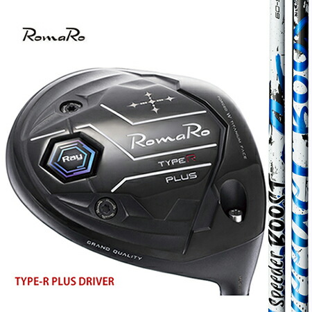 RomaRo ロマロTYPE-R PLUS DRIVER 手合いR足し加える１番ウッド/ Fujikura SPEEDER BOOST 40・50・60