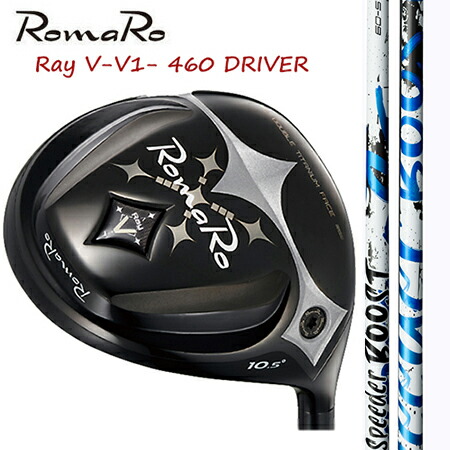 RomaRO ロマロ Ray V V1 460 １番ウッド/Fujikura SPEEDER BOOST 40・50・60