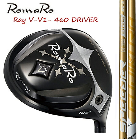 RomaRo ロマロ Ray V V1 460 １番ウッド/ Fujikuraフジクラ SPEEDER NX GOLD