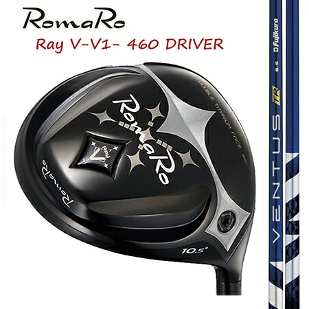 RomaRo ロマロ Ray V V1 460 １番ウッド/ Fujikura VENTUS(ベンタス) TR 青色