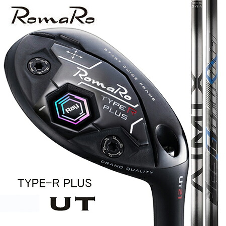RomaRoロマロ Ray TYPE R PLUS Utilityユーティリティ U2・U3・U4・U5・U6/Design Tuning AIMIX HYB デザインチューニング エイミックスハイブリッド|エムズゴルフ工房 店