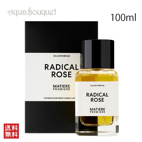 マティエール プルミエール ラディカル ローズ オードパルファム 100ml MATIERE PREMIERE RADICAL ROSE EDP [osr]夏用 爽やか 清潔感｜アクアブーケ店