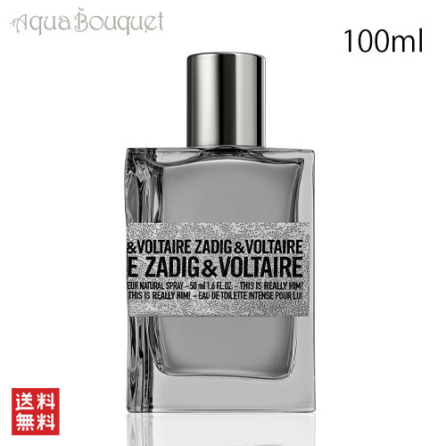 ザディグ エ ヴォルテール ディス イズ リアリー ヒム！ オードトワレ インテンス 100ml ZADIG＆VOLTAIRE THIS IS REALLY HIM! EDT INTENSE [yl2]春 新生活 お祝い