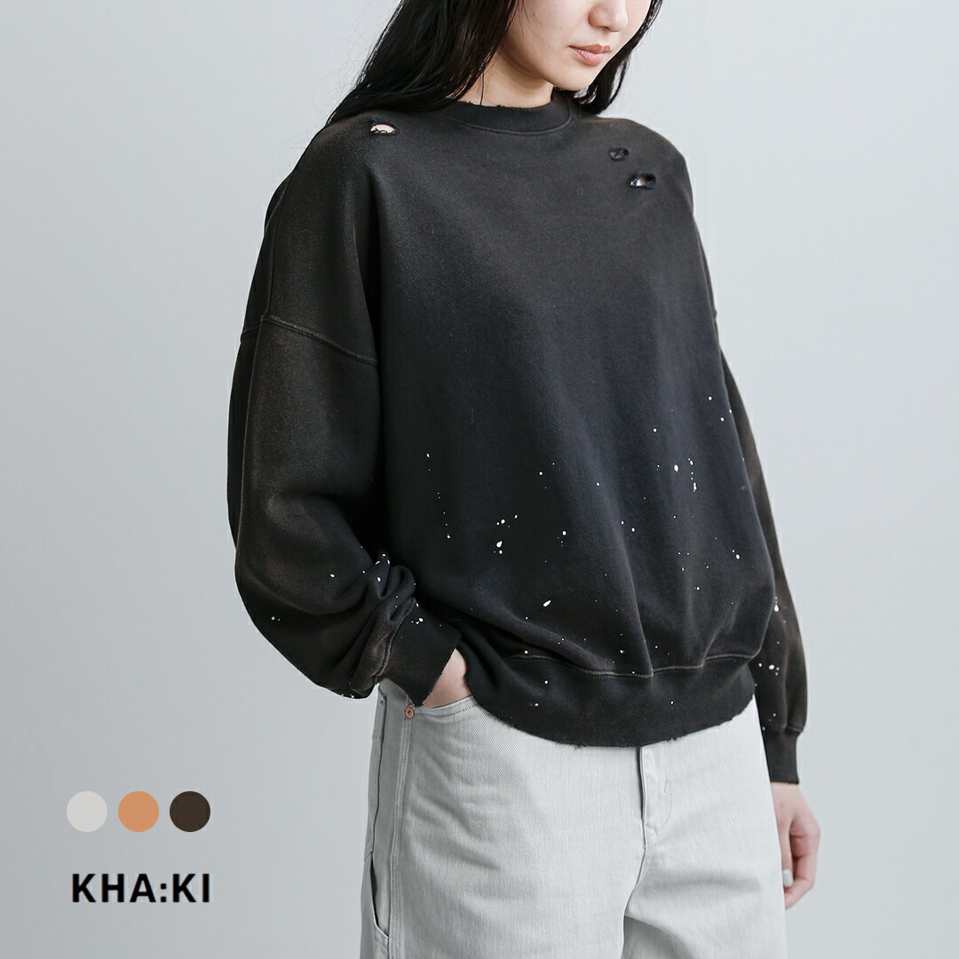 kha:ki カーキ コットンフレンチテリー ダメージペイント スウェットシャツ “DAMAGE PAINT SWEAT SHIRTS” mil26hcs3485 レディース 2026ss新作 春夏
