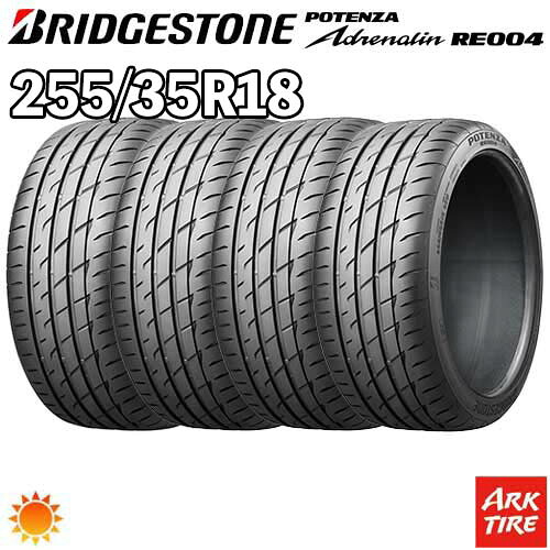 【タイヤ交換可能】2024年製 特価 4本セット 18インチ 255/35R18 94W XL BRIDGESTONE ブリヂストン ADRENALIN アドレナリン RE004 サマー タイヤ単品4本価格｜アークタイヤ 店