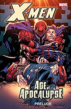 【中古】【輸入品・未使用】X-Men: Prelude to Age of Apocalypse: Age of Apocalypse Prelude (X-Men: The Complete Age of Apocalypse Epic) (English Edition)画像