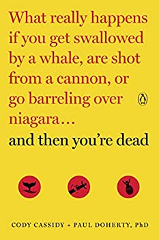 【中古】【39shop】【輸入品・未使用】And★Then You're Dead: What Really Happens If You Get Swallowed by a Whale Are Shot from a Cannon or Go Barreling over Niagara (English（新古品）｜アトリエ絵利奈 8,985円
