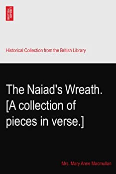 【中古】【輸入品・未使用】The Naiad's Wreath. [A collection of pieces in verse.]