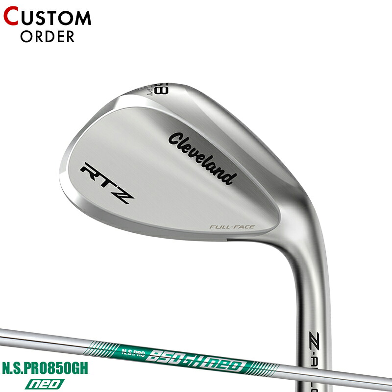 【受注生産】【正規品】 右打用 クリーブランド RTZ フルフェース ウェッジ フルフェース アダプト NSプロ 850GH ネオ 装着 カスタムオーダー Cleaveland RTZFFTS N.S.PRO850GH neo 2025年2月発売