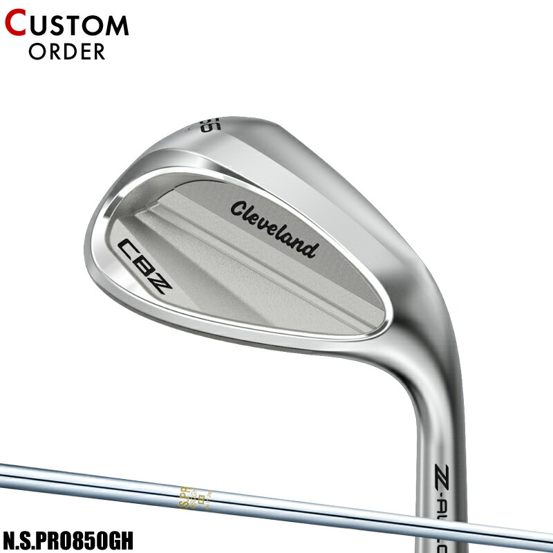 【受注生産】【正規品】 右打用 クリーブランド CBZ ウェッジ NSプロ 850GH 装着 カスタムオーダー Cleaveland CBZTS N.S.PRO850GH 2025年12月発売