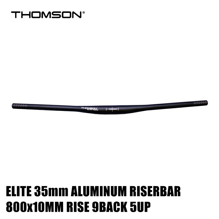 THOMSON トムソン ELITE 35mm ALUMINUM RISERBAR ブラック 800x10MM RISE 9BACK 5UP 自転車 ライザーバー