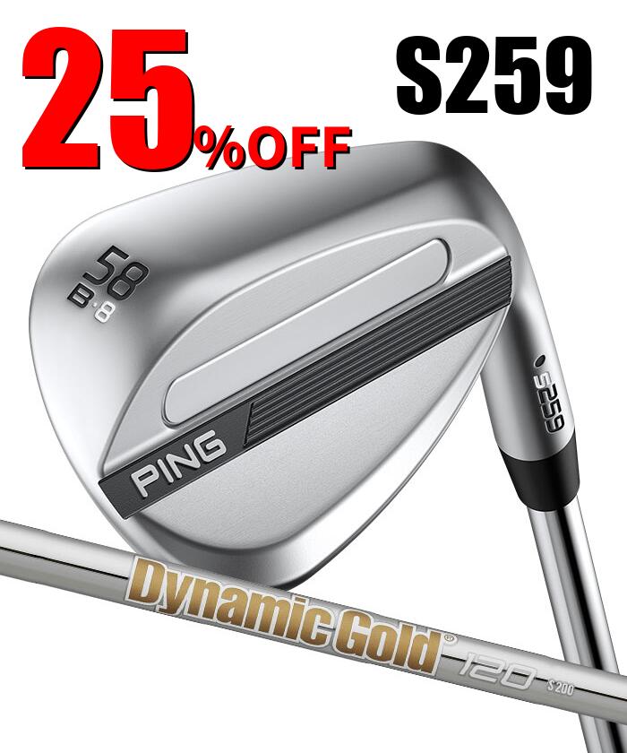 ピン ゴルフ PING S259 クロム ウェッジ B GRIND バウンスグラインド ウエッジ Dynamic Gold 120 日本正規品 左右選択可