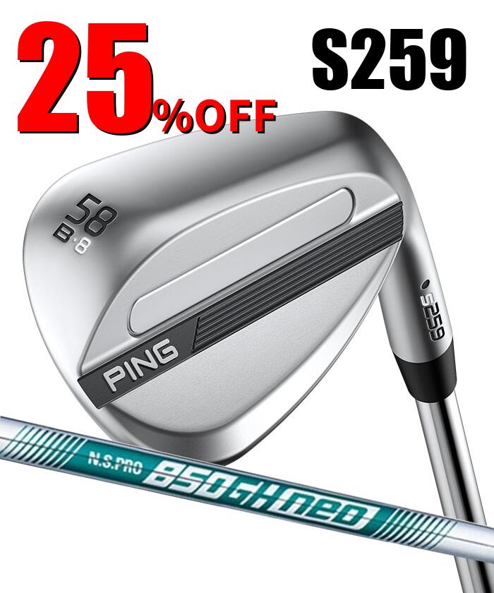 ピン ゴルフ PING S259 クロム ウェッジ B GRIND バウンスグラインド ウエッジ N.S.PRO 850 neo 日本正規品 左右選択可