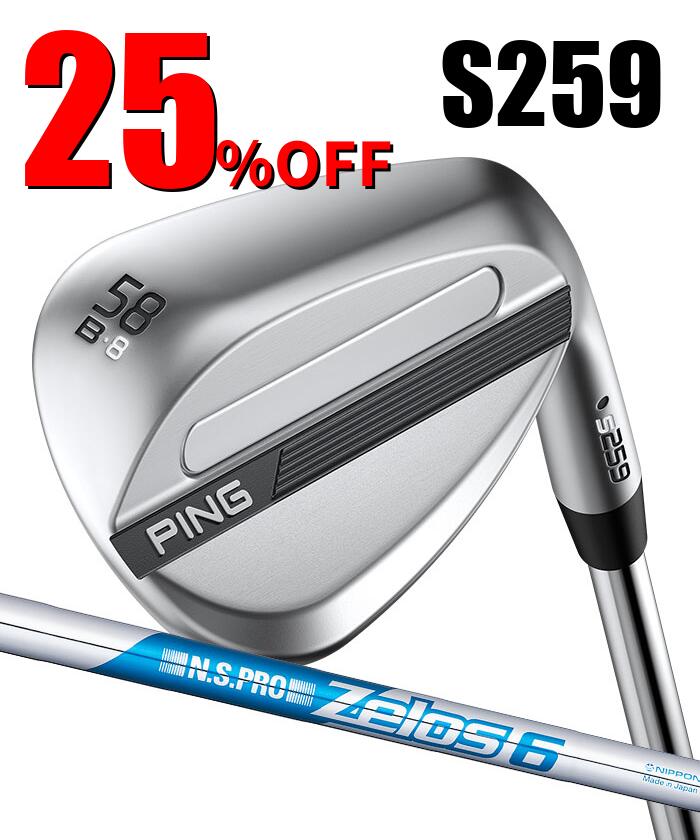 ピン ゴルフ PING S259 クロム ウェッジ B GRIND バウンスグラインド ウエッジ ZELOS 6 日本正規品 左右選択可
