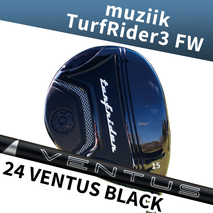 【お買い物マラソン限定！2人に1人最大P100%バック】(カスタムフェアウェイウッド) ムジーク muziik TurfRider3 FW 24VENTUS BK｜ゴルフショップ　ウィザード